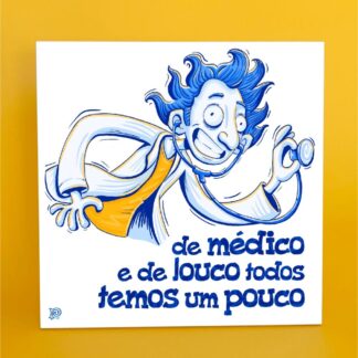 Azulejo decorativo "De médico e louco, todos temos um pouco"